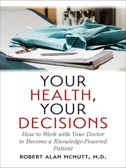 Title details for Your Health, Your Decisions by Robert Alan McNutt - Available